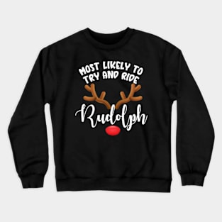 Most Likely To Try Ride Rudolph Funny Couples Christmas Matching Crewneck Sweatshirt